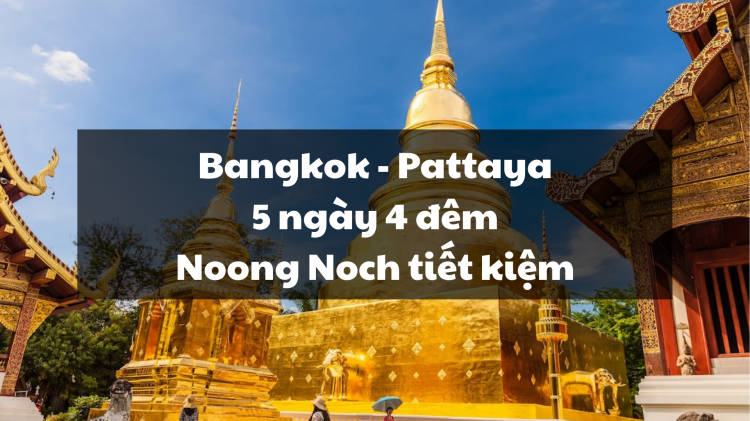 Tour BangKok - Pattaya 5N4Đ (bay Airasia)