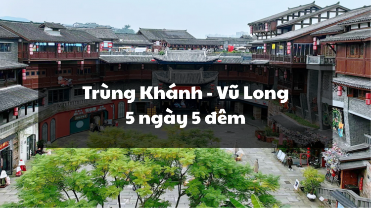 Tour Trùng Khánh - Vũ Long 5N5Đ ( tiết kiệm )
