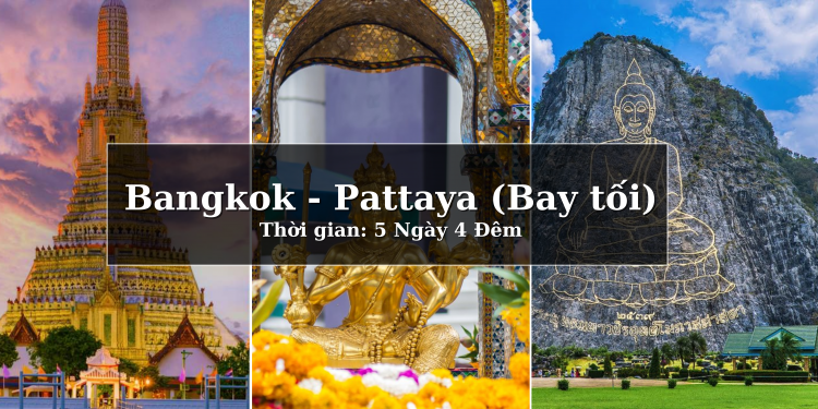 Tour BANGKOK - PATTAYA 5N4Đ BAY TỐI